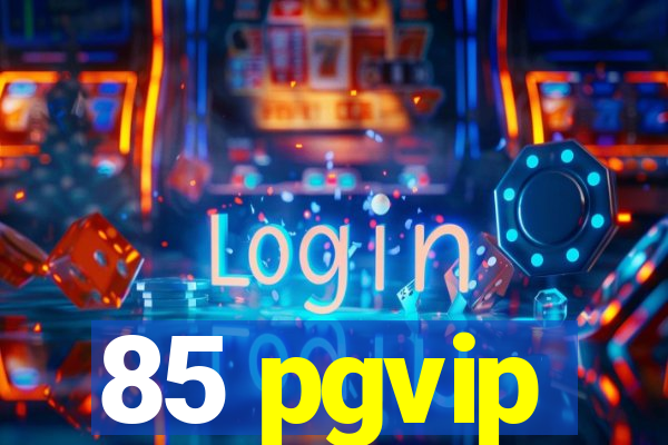 85 pgvip